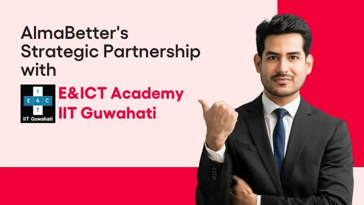 AlmaBetter's Strategic Partnership with E&ICT Academy, IIT Guwahati Unveils Advanced Certification Programs