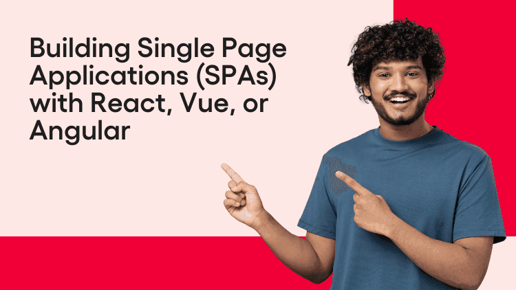 Building Single Page Applications (SPAs) with React, Vue, or Angular-min.png