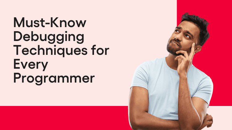 Must-Know Debugging Techniques for Every Programmer-min.png