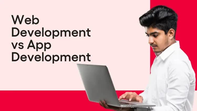 Web Development vs App Development.webp