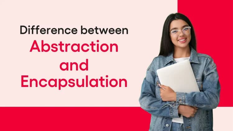 difference between abstraction and encapsulation.webp